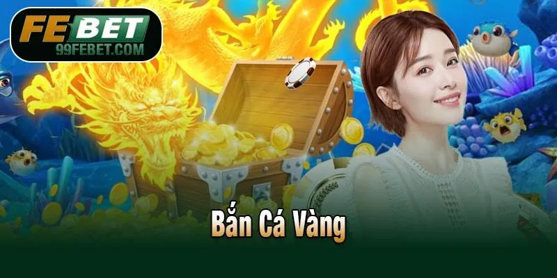 Bắn Cá Vàng