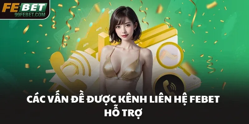 Các vấn đề được kênh liên hệ FEBET hỗ trợ