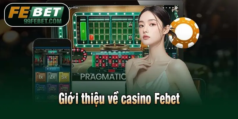 Giới thiệu về casino Febet