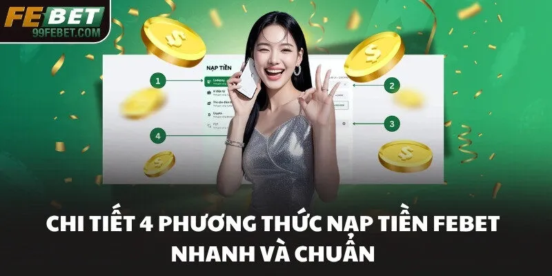 Chi tiết 4 phương thức nạp tiền FEBET nhanh và chuẩn