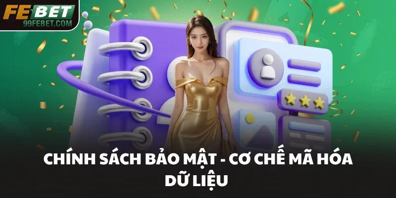 Chính sách bảo mật - Cơ chế mã hóa dữ liệu