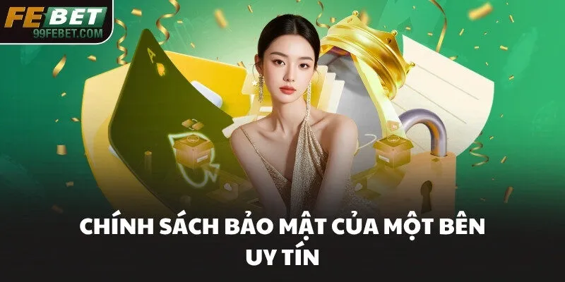 Chính sách bảo mật của một bên uy tín