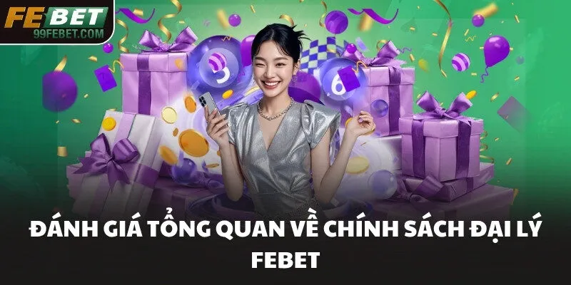 Đánh giá tổng quan về chính sách đại lý FEBET