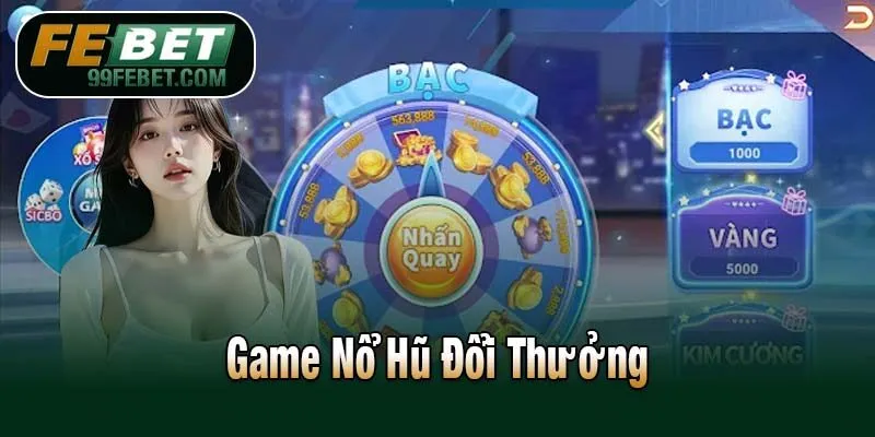 Game Nổ Hũ Đổi Thưởng