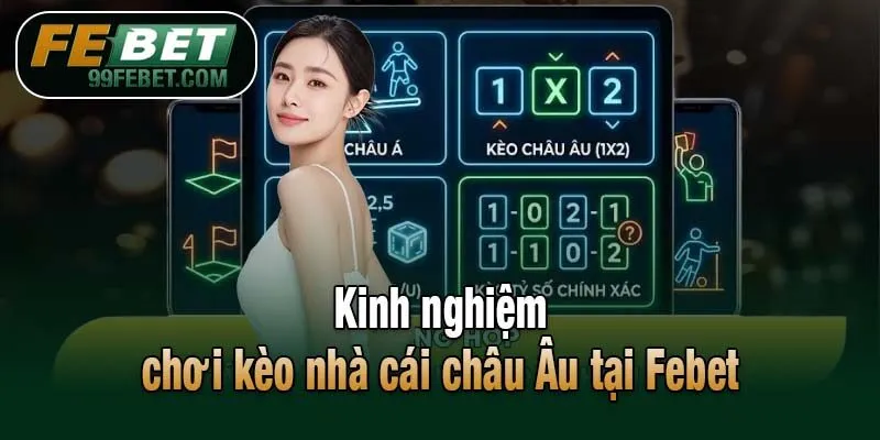 Kinh nghiệm chơi kèo nhà cái châu Âu tại Febet