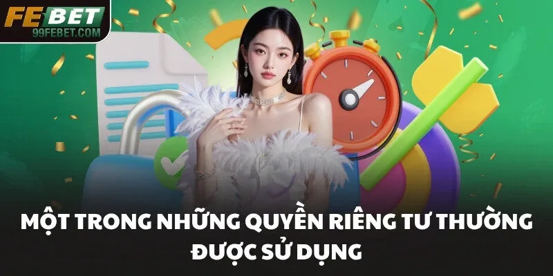 Một trong những quyền riêng tư thường được sử dụng