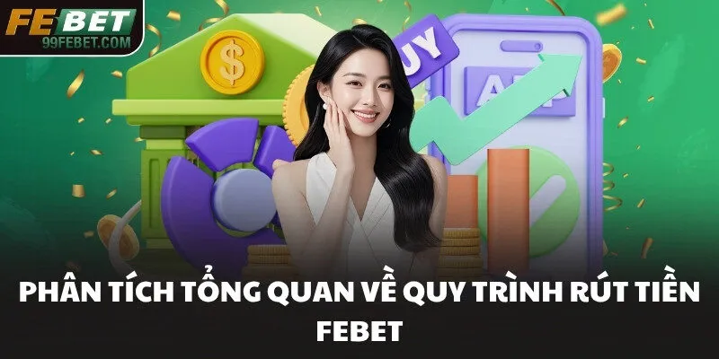 Phân tích tổng quan về quy trình rút tiền FEBET