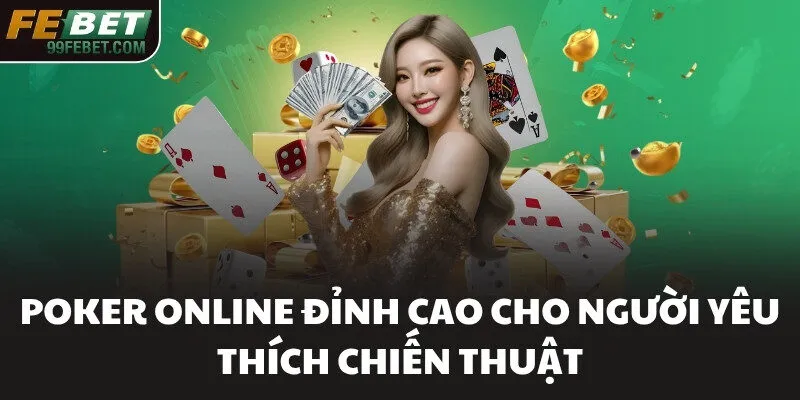 Poker online đỉnh cao cho người yêu thích chiến thuật