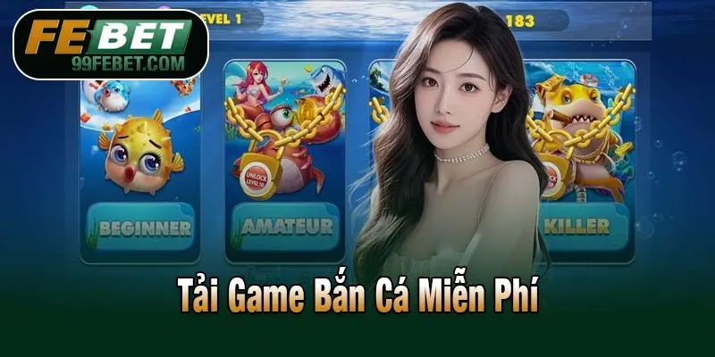 Tải Game Bắn Cá Miễn Phí