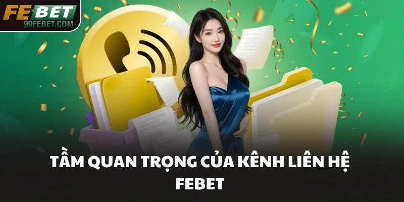 Tầm quan trọng của kênh liên hệ FEBET