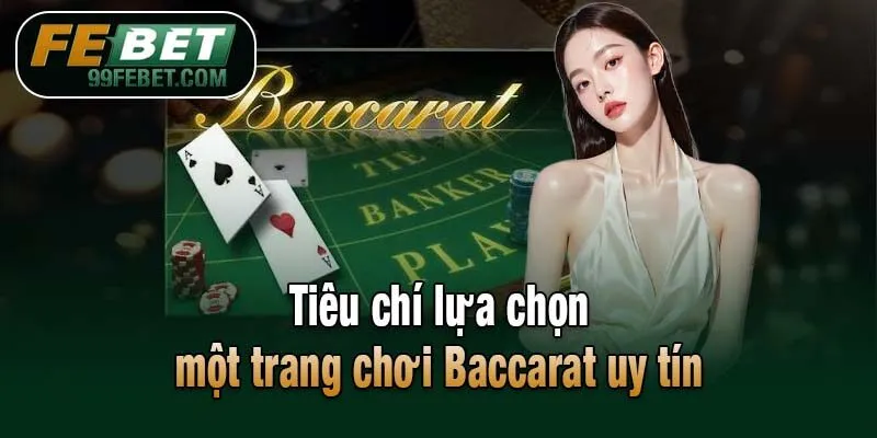 Tiêu chí lựa chọn một trang chơi Baccarat uy tín